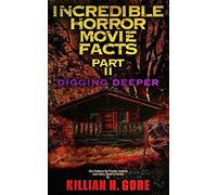 Incredible Horror Movie Facts Part II: Digging Deeper