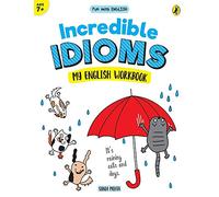 Incredible Idioms (Fun with English): My English Workbook