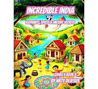 Incredible India: Elephants, Spices & Ancient Secrets (World Wonders 3)