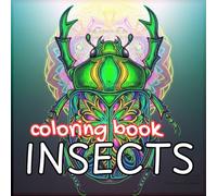 Incredible Insects Coloring Book: Relaxing Butterfly, Beetle, Dragonfly & Nature Designs for Adults (Animal Kingdom)