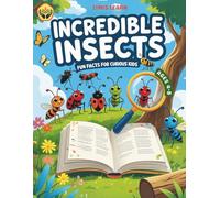 Incredible Insects: Fun Facts for Curious Kids