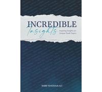 Incredible Insights: Inspiring Insights on Unique Torah Topics (Insights Series)