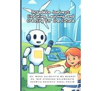 Incredible Journeys: Exploring, Learning, and Creating for the Future