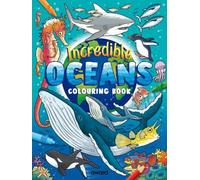 Incredible Oceans Colouring Book: Amazing Sea Creatures from around the World to Discover and Colour (Bumper Colouring Books)