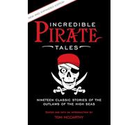 Incredible Pirate Tales: Nineteen Classic Stories of the Outlaws of the High Seas (Incredible Tales)