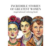 Incredible stories of greatest women: inspirational coloring book
