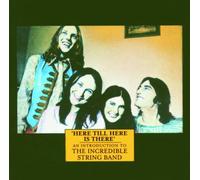 Incredible String Band - Here Till Here Is There: An Introduction to the Incredible String Band