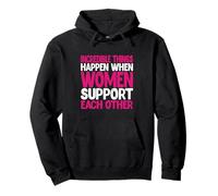 Incredible Things When Women Support Each Other Women Pullover Hoodie