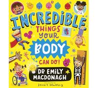 Incredible Things Your Body Can Do! Dr Emily MacDonagh s first picture book, all about your body and the brilliant things it can do!