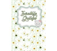 Incredibly Grateful A Beautiful Lined Notebook: 6 × 9 Journal to Record Blessings, Dreams, Goals & Everyday Memories, Inspirational Lined Notebook