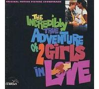 Incredibly True Adventures of 2 - The Incredibly True Adventure Of 2 Girls In Love: ORIGIANL MOTION PICTURE SOUNDTRACK