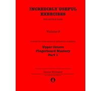Incredibly Useful Exercises for Double Bass: Volume 8 - Upper Octave Fingerboard Mastery Part 1