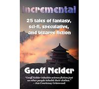 Incremental: 25 tales of fantasy, sci-fi, speculative, and bizarre fiction