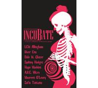 Incubate: a horror collection of feminine power