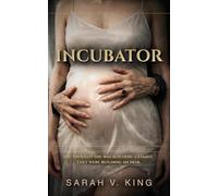 INCUBATOR: A Psychological Thriller of Control, Motherhood, and Inheritance