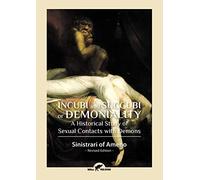 Incubi and Succubi or Demoniality: A Historical Study of Sexual Contacts with Demons