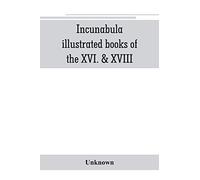 Incunabula, illustrated books of the XVI. & XVIII. cent., geography & history, maps & travel