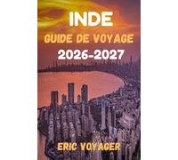 INDE Guide de voyage 2026 -2027: Plus de 150 conseils de pro pour économiser du temps, de l'argent et du stress lors de votre découverte de l'Inde authentique 2026-2027