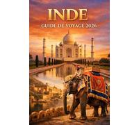 INDE GUIDE DE VOYAGE 2026: Explorez la culture, la gastronomie, les villes et les merveilles cachées