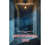 Indecipherable, 2025: When Silence Becomes the Terror