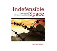 Indefensible Space – The Architecture of the National Insecurity State – Routledge
