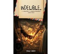 Indelible: A Soldier's Correspondence (1940-1942), An Extraordinary Novel of Heart, War, and Suspense