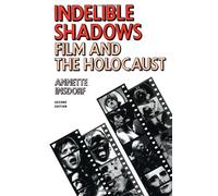 Indelible Shadows: Film and the Holocaust