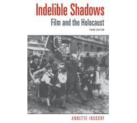 Indelible Shadows: Film and the Holocaust