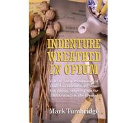 Indenture Wreathed in Opium : Literary Representations of Indo-Caribbean and Sino-Caribbean Subjects from the 19th Century to the Present