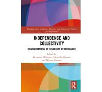 Independence and Collectivity : Configurations of Dis/ability Performance