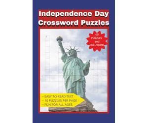 Independence Day Crossword Puzzles: Crossword puzzle book that is about the American Revolutionary War, Independence Day, 4th of July, and other USA themes. 6x9 inches 120 pages