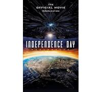Independence Day: Resurgence: The Official Movie Novelization: Resurgence - The Official Movie Novelisation