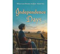 Independence Days: Where Lost Dreams Awaken - Book Two: 2