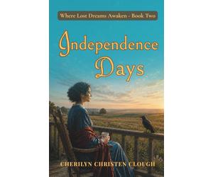 Independence Days: Where Lost Dreams Awaken - Book Two: 2
