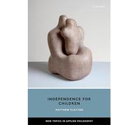 Independence for Children (New Topics in Applied Philosophy)
