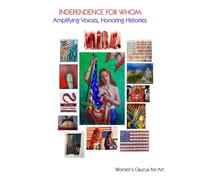 Independence for Whom: Amplifying Voices, Honoring Histories