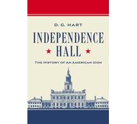 Independence Hall : The History of an American Icon