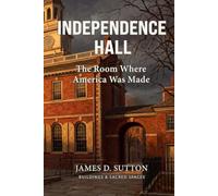 Independence Hall: The Room Where America Was Made (Buildings & Sacred Spaces)