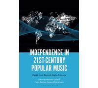 Independence in 21st-Century Popular Music : Cases from Beyond Anglo-America