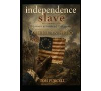 independence slave: james armistead Lafayette - American Hero