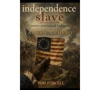 independence slave: james armistead Lafayette - American Hero
