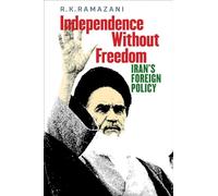 Independence Without Freedom: Iran's Foreign Policy