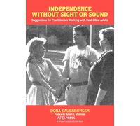 Independence Without Sight or Sound: Suggestions for Practioners Working with Deaf-Blind Adults