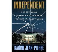 Independent – A Look Inside the White House, Outside the Party Lines
