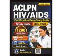 Independent ACLPN HIV/AIDS Certification Exam Study Guide: 1200 Practice Questions and Step-by-Step Explanations