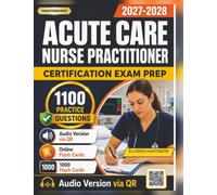 Independent Acute Care Nurse Practitioner Certification Exam Prep 2027-2028: 1000 Practice Questions And Detailed Rationales For ACNP-BC Preparation