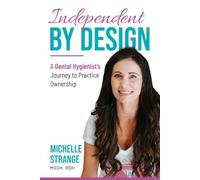 Independent by Design: A Dental Hygienist's Journey to Practice Ownership