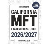 Independent California MFT Exam Success Guide 2026/2027: 1300 questions and answer for therapy techniques, client assessment and professional standards