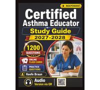 Independent Certified Asthma Educator Study Guide: 1200 Expert-Written Practice Questions with Detailed Rationales for Exam Prep
