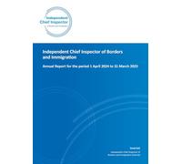 Independent Chief Inspector of Borders and Immigration Annual Report for the period 1 April 2024 to 31 March 2025 04/09/2025